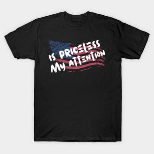 My Attention Is Priceless T-Shirt